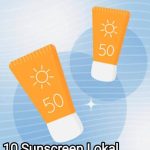 10 Rekomendasi Sunscreen Lokal Non-Comedogenic Murah Under 50 ribuan!