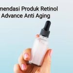 Rekomendasi Produk Retinol untuk Advance Anti Aging