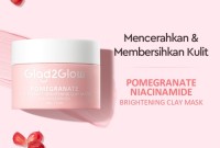 Cek Ingredients Glad2glow Pomegranate Brightening Clay Mask