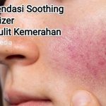 12 Rekomendasi Soothing Moisturizer untuk Meredakan Kemerahan
