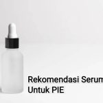 Rekomendasi Serum Untuk memudarkan Bekas jerawat Merah (PIE)