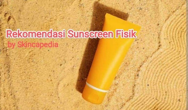 Rekomendasi Sunscreen Fisik Terbaik