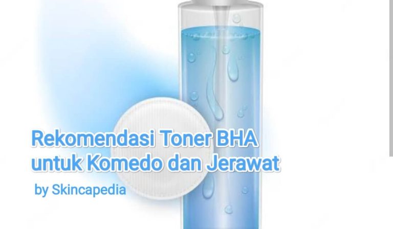 Rekomendasi Toner BHA untuk Komedo dan Jerawat