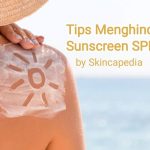 Tips Menghindari Sunscreen SPF Palsu