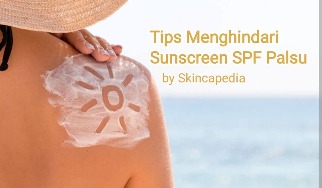 Tips Menghindari Sunscreen SPF Palsu